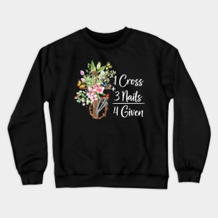 1 Cross 3 Nails Forgiven Christian Easter Gift Crewneck Sweatshirt